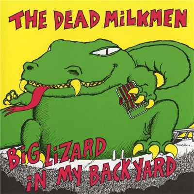 アルバム/Big Lizard In My Back Yard/The Dead Milkmen