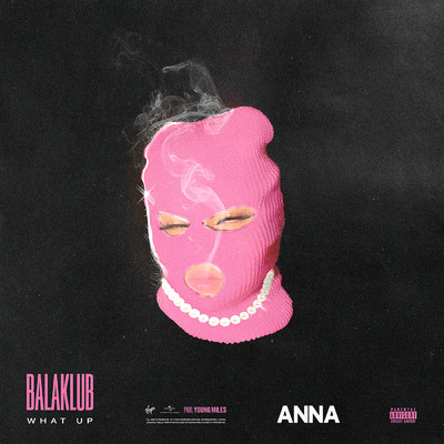 シングル/BALAKLUB - what up (Explicit)/ANNA