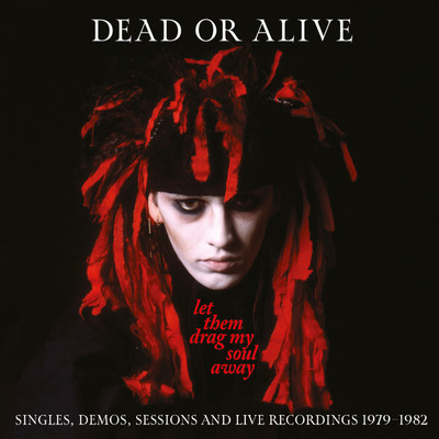 アルバム/Let Them Drag My Soul Away: Singles, Demos, Sessions And Live Recordings (1979-1982)/Dead Or Alive