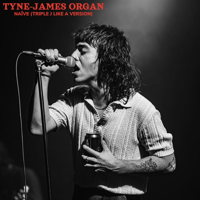 シングル/Naive (triple j Like A Version)/Tyne-James Organ