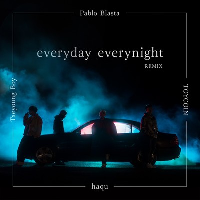 シングル/everyday everynight (Remix) [feat. TOYCOIN & TaeyoungBoy]/Pablo Blasta & haqu