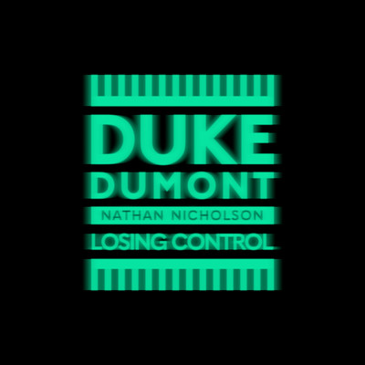 Losing Control (featuring Nathan Nicholson)/Duke Dumont