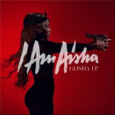 アルバム/Geisha EP (Explicit)/I Am Aisha