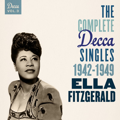 アルバム/The Complete Decca Singles Vol. 3: 1942-1949/Ella Fitzgerald