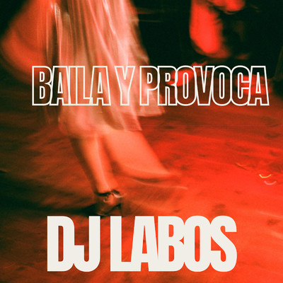 シングル/Baila y Provoca/Dj Labos