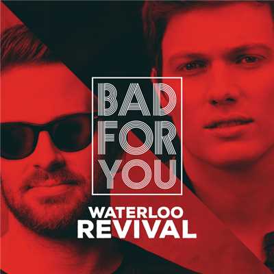 シングル/Bad For You/Waterloo Revival