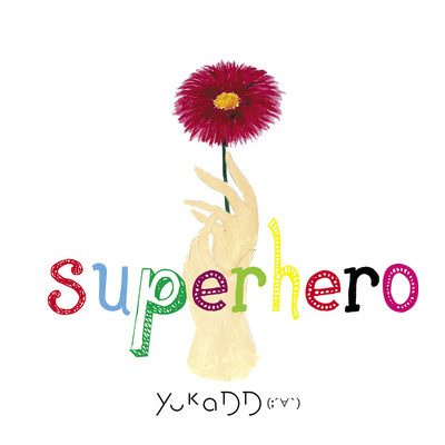 Superhero/yukaDD(;´∀`)
