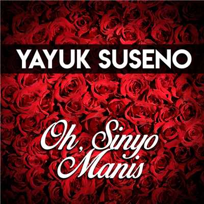 Oh, Sinyo Manis/Yayuk Suseno