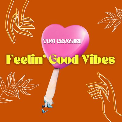 シングル/Feelin' Good Vibes/TOM CROZAKI