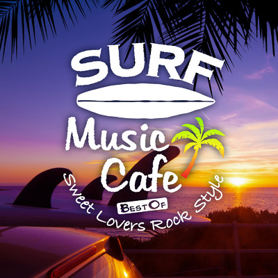 Surf Music Cafe ～ Best Of Sweet Lovers Rock Style/Cafe lounge resort