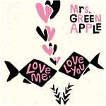 Love me, Love you/Mrs. GREEN APPLE