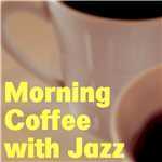 アルバム/Morning Coffee with Jazz/Various Artists