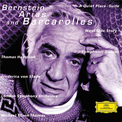 Bernstein: Arias And Barcarolles; A Quiet Place, Suite; ”West Side Story” - Symphonic Dances/ロンドン交響楽団／マイケル・ティルソン・トーマス