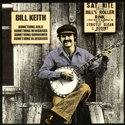 Something Auld, Something Newgrass, Something Borrowed, Something Bluegrass/Bill Keith