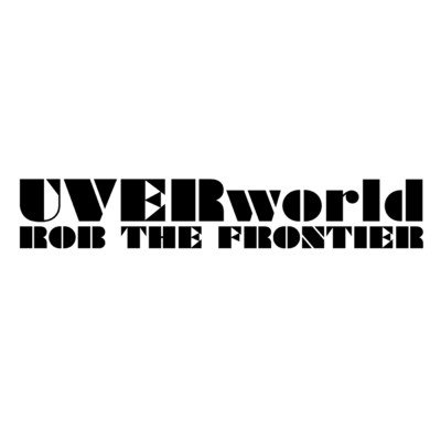 ROB THE FRONTIER(short ver.)/UVERworld