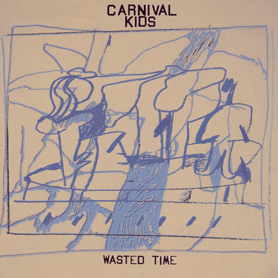 シングル/Wasted Time/Carnival Kids