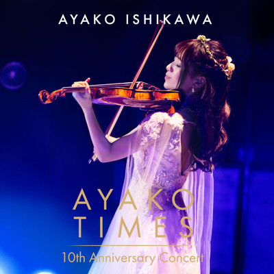 アルバム/AYAKO TIMES 10th Anniversary Concert (Live)/石川綾子