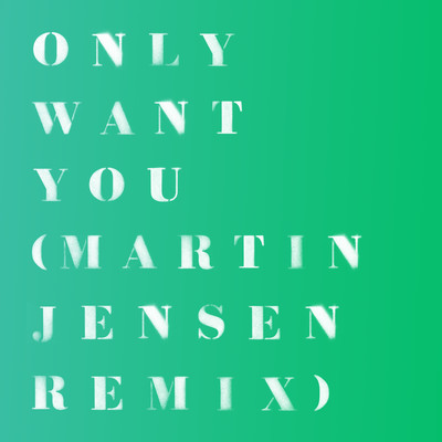 Only Want You (Martin Jensen Remix)/リタ・オラ