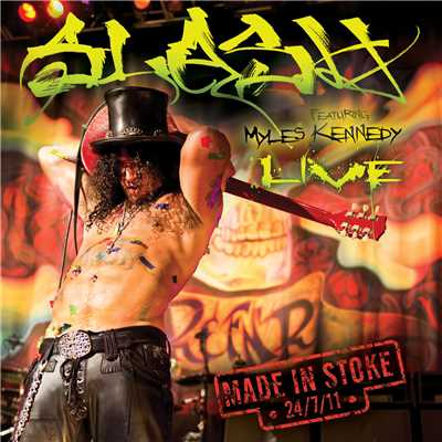 Made In Stoke 24.7.11 (Explicit) (featuring Myles Kennedy／Live)/スラッシュ