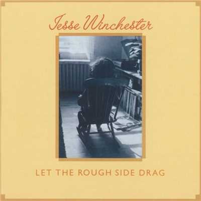 アルバム/Let The Rough Side Drag/Jesse Winchester