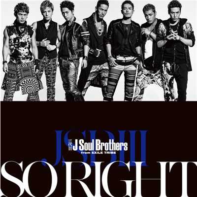 SO RIGHT/三代目 J SOUL BROTHERS from EXILE TRIBE