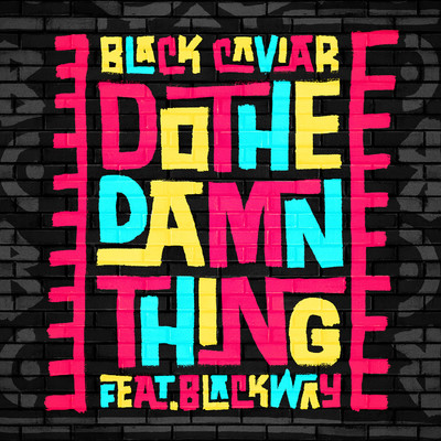 シングル/Do The Damn Thing (feat. Blackway)/Black Caviar