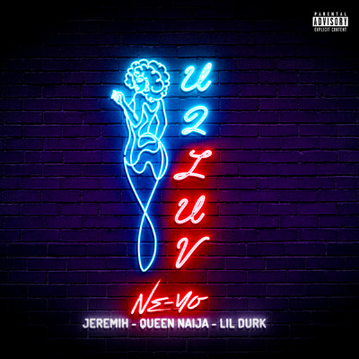 U 2 Luv (Explicit) (featuring Jeremih, Queen Naija, Lil Durk／Remix)/NE-YO