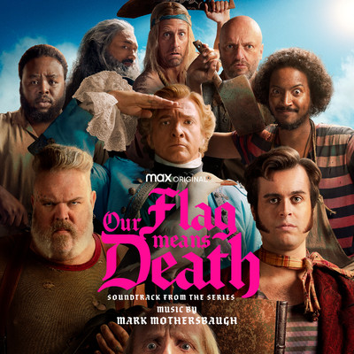 アルバム/Our Flag Means Death (Soundtrack from the HBO(R)  Max Original Series)/MARK MOTHERSBAUGH
