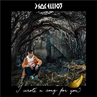 I Wrote a Song for You (Explicit)/Isac Elliot
