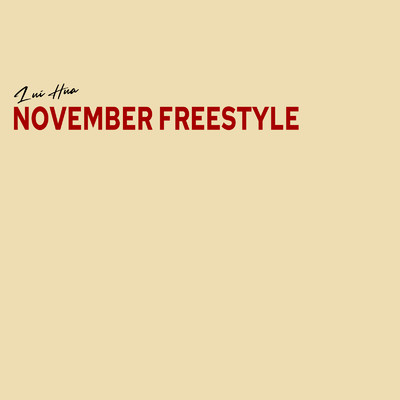 シングル/November Freestyle/Lui Hua
