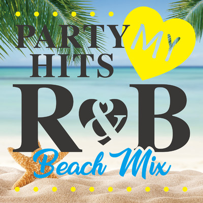 アルバム/PARTY HITS MY・R&B -BEACH MIX-/PARTY HITS PROJECT