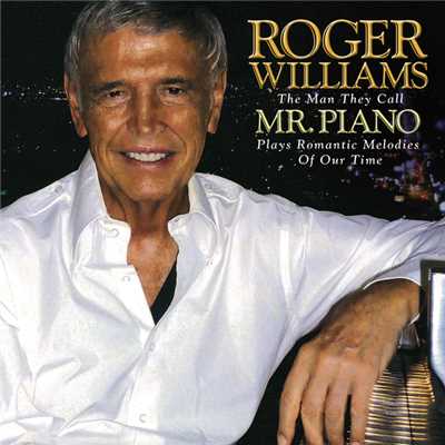 アルバム/Roger Williams: The Man They Call Mr. Piano Plays Romantic Melodies Of Our Time/ロジャー・ウイリアムズ