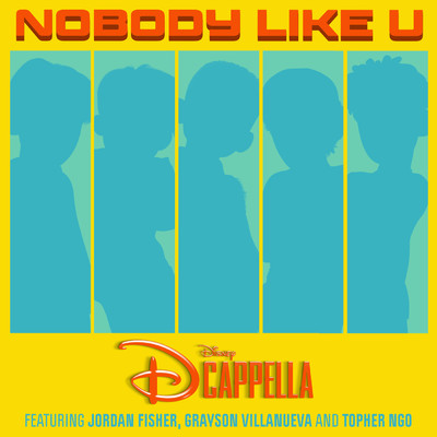 シングル/Nobody Like U (featuring Jordan Fisher, Grayson Villanueva, Topher Ngo)/ディカペラ