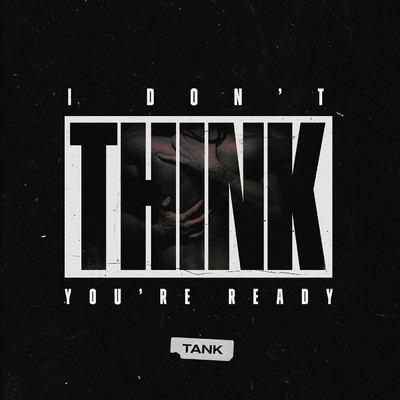 シングル/I Don't Think You're Ready/Tank