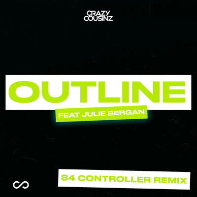 シングル/Outline (feat. Julie Bergan) [84 Controller Remix]/Crazy Cousinz