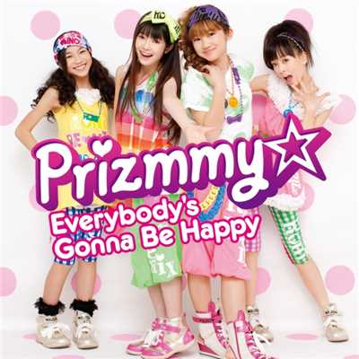 アルバム/Everybody's Gonna Be Happy/Prizmmy☆