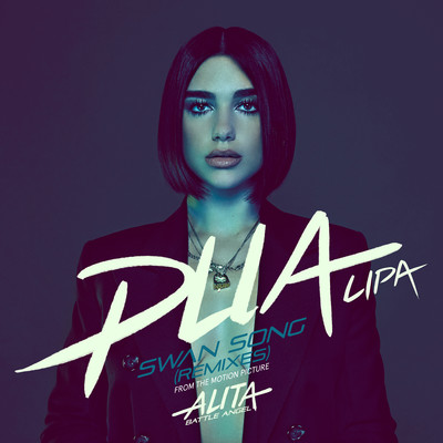 Swan Song (From the Motion Picture ”Alita: Battle Angel”) [aboutagirl Remix]/Dua Lipa
