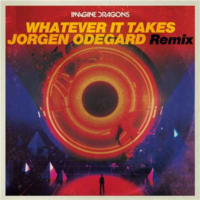 Whatever It Takes (Jorgen Odegard Remix)/イマジン・ドラゴンズ／Jorgen Odegard