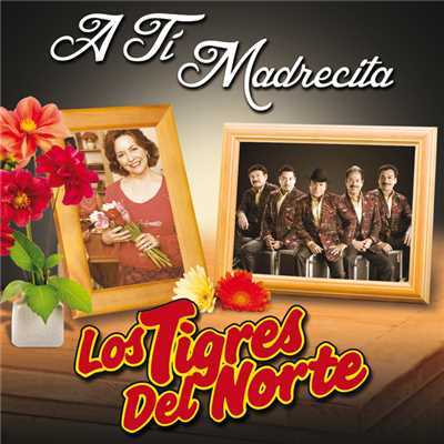 A Ti Madrecita (Remastered)/ロス・ティグレス・デル・ノルテ