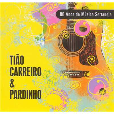 アルバム/80 Anos de Musica Sertaneja/Tiao Carreiro & Pardinho