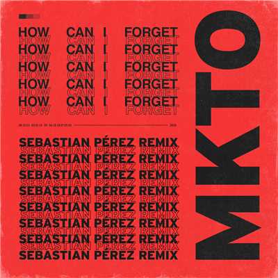 シングル/How Can I Forget (Sebastian Perez Remix)/MKTO