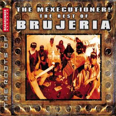 アルバム/The Mexicutioner！ The Best of Brujeria/Brujeria