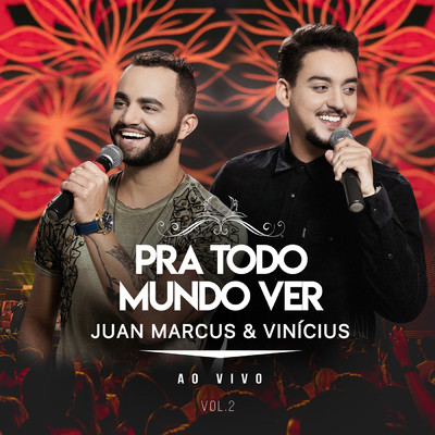 アルバム/Pra Todo Mundo Ver (Ao Vivo Em Sao Jose Do Rio Preto ／ 2019 ／ Vol. 2)/Juan Marcus & Vinicius