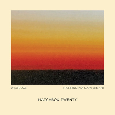 シングル/Wild Dogs (Running in a Slow Dream)/Matchbox Twenty