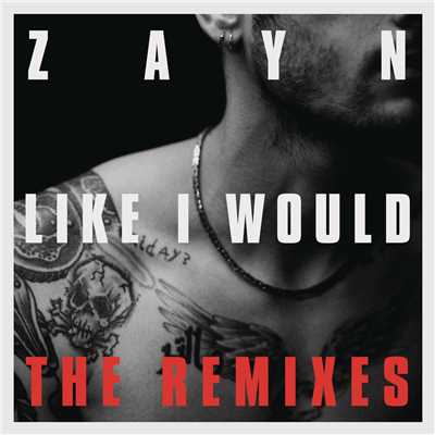 アルバム/LIKE I WOULD (The Remixes)/ZAYN