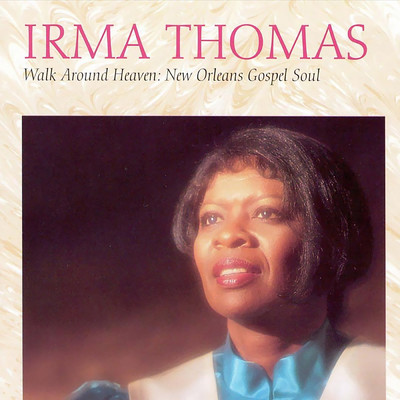 アルバム/Walk Around Heaven: New Orleans Gospel Soul/アーマ・トーマス