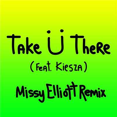 Take U There (feat. Kiesza) [Missy Elliott Remix]/Skrillex & Diplo