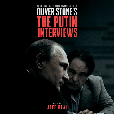 アルバム/Oliver Stone's The Putin Interviews (Music From The Showtime Documentary Film)/Jeff Beal