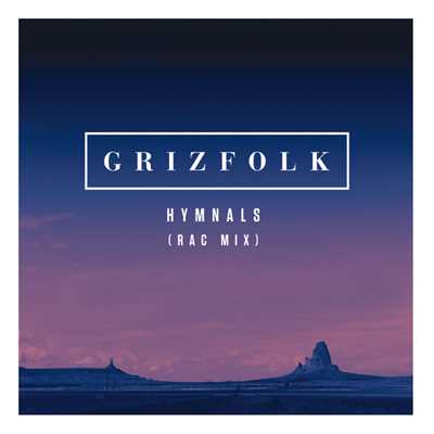 シングル/Hymnals (RAC Mix)/Grizfolk