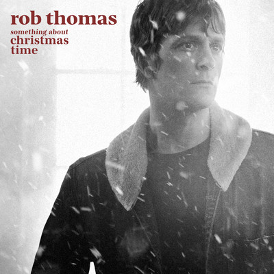 アルバム/SOMETHING ABOUT CHRISTMAS TIME/Rob Thomas